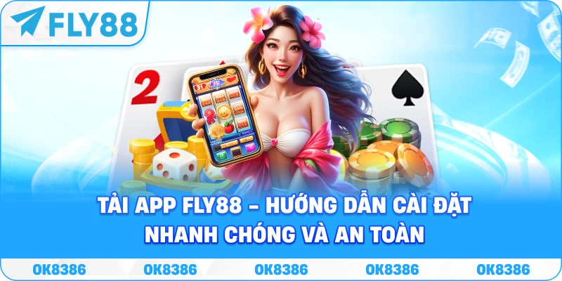 Tải App Fly88 – Giải Pháp Cá Cược Đỉnh Cao Trên Mobile