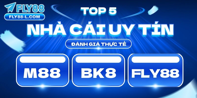 Top 5 Nhà Cái Uy Tín Việt Nam 2026 – Đánh Giá Thực Tế 2026